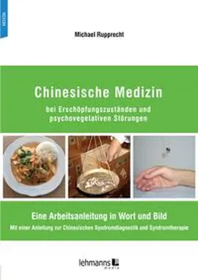 Rupprecht |  Chinesische Medizin bei Erschöpfungszuständen und psychovegetativen Störungen | Buch |  Sack Fachmedien