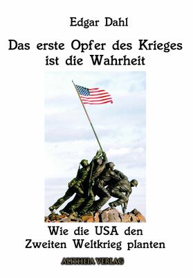 Dahl | Das erste Opfer des Krieges ist die Wahrheit: Wie die USA den Zweiten Weltkrieg planten | E-Book | sack.de