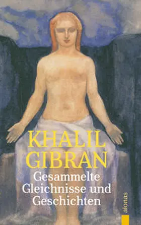 Gibran |  Gesammelte Gleichnisse und Geschichten. Khalil Gibran | Buch |  Sack Fachmedien
