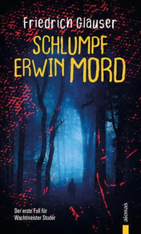 Glauser |  Schlumpf Erwin Mord. Friedrich Glauser. Ein Wachtmeister Studer Krimi | Buch |  Sack Fachmedien