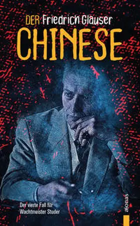 Glauser |  Der Chinese. Friedrich Glauser. Ein Studer-Krimi | Buch |  Sack Fachmedien
