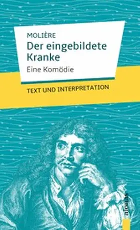 Molière / Varell |  Der eingebildete Kranke: Molière. Text und Interpretation | eBook | Sack Fachmedien