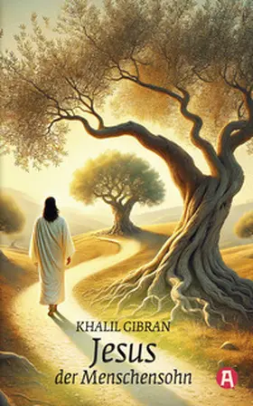 Gibran |  Jesus, der Menschensohn. Khalil Gibran | Buch |  Sack Fachmedien