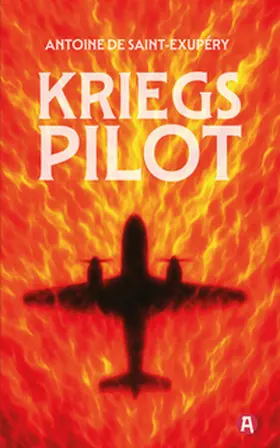 Saint-Exupéry |  Kriegspilot. Antoine de Saint-Exupéry (auch bekannt als "Flug nach Arras") | Buch |  Sack Fachmedien