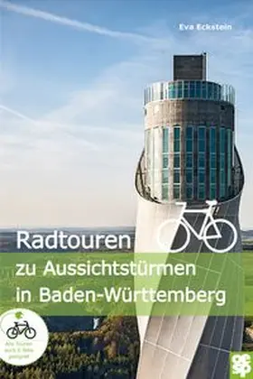 Eckstein |  Radtouren zu Aussichtstürmen in Baden-Württemberg | Buch |  Sack Fachmedien