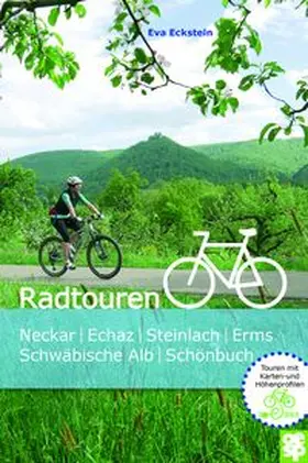 Eckstein |  Radtouren | Neckar, Echaz, Steinlach und Erms, Schwäbische Alb, Schönbuch | Buch |  Sack Fachmedien
