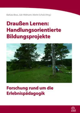 Bous / Hildmann / Scholz |  Draußen Lernen: Handlungsorientierte Bildungsprojekte | Buch |  Sack Fachmedien