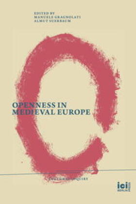 Gragnolati / Suerbaum | Openness in Medieval Europe | Buch | 978-3-96558-031-2 | sack.de