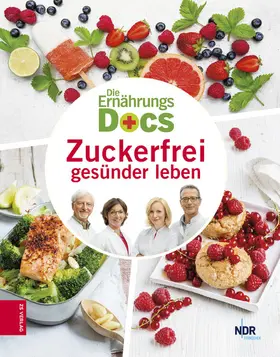 Riedl / Fleck / Klasen |  Die Ernährungs-Docs - Zuckerfrei gesünder leben | eBook | Sack Fachmedien