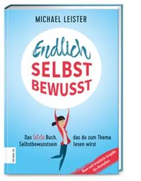 Leister |  Endlich selbstbewusst | Buch |  Sack Fachmedien