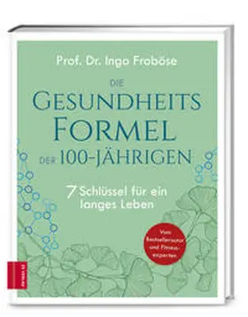 Froböse / Schöber |  Die Gesundheitsformel der 100-Jährigen | Buch |  Sack Fachmedien