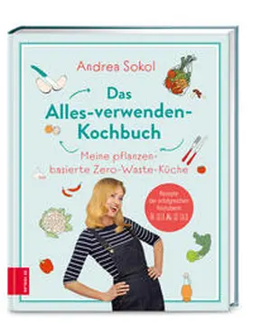 Sokol | Das Alles-verwenden-Kochbuch | Buch | 978-3-96584-074-4 | www.sack.de