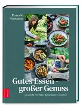 Naessens |  Gutes Essen - Großer Genuss | Buch |  Sack Fachmedien