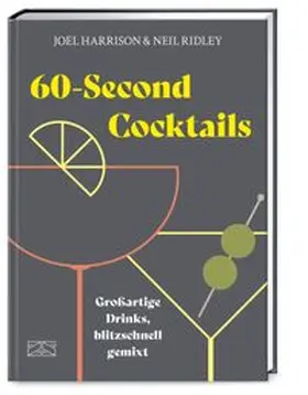 Harrison / Ridley |  60-Second Cocktails | Buch |  Sack Fachmedien