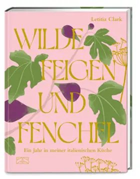 Clark |  Wilde Feigen und Fenchel | Buch |  Sack Fachmedien