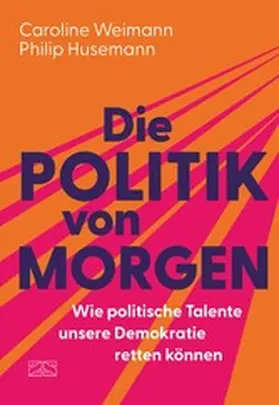 Husemann / Weimann | Die Politik von morgen | E-Book | sack.de