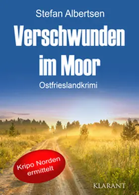 Albertsen |  Verschwunden im Moor. Ostfrieslandkrimi | Buch |  Sack Fachmedien