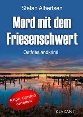 Albertsen |  Mord mit dem Friesenschwert. Ostfrieslandkrimi | Buch |  Sack Fachmedien