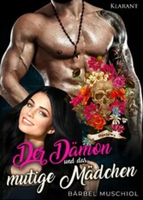 Muschiol |  Der Dämon und das mutige Mädchen. Rockerroman | eBook | Sack Fachmedien