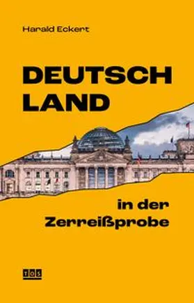 Eckert | Deutschland in der Zerreißprobe | Buch | 978-3-96589-008-4 | www.sack.de