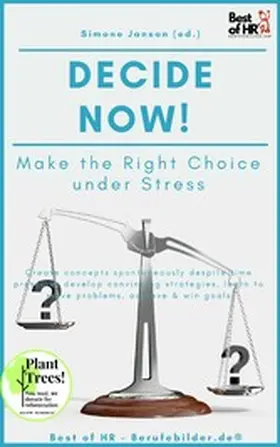 Janson |  Decide now! Make the Right Choice under Stress | eBook | Sack Fachmedien