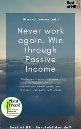 Janson |  Never work again. Win through Passive Income | eBook | Sack Fachmedien