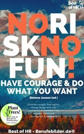 Janson |  No Risk No Fun! Have Courage & Do What You Want | eBook | Sack Fachmedien