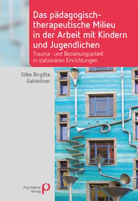 Gahleitner | Das pädagogisch-therapeutische Milieu in der Arbeit mit Kindern und Jugendlichen | Buch | 978-3-96605-104-0 | www.sack.de