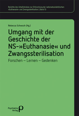 Schwoch |  Umgang mit der Geschichte der NS-'Euthanasie' und Zwangssterilisation | Buch |  Sack Fachmedien