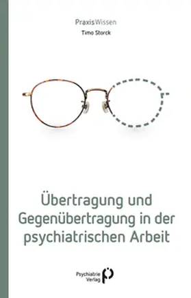 Storck |  Übertragung und Gegenübertragung in der psychiatrischen Arbeit | Buch |  Sack Fachmedien