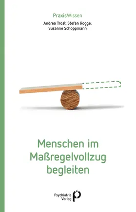Trost / Rogge / Schoppmann | Menschen im Maßregelvollzug begleiten | E-Book | sack.de