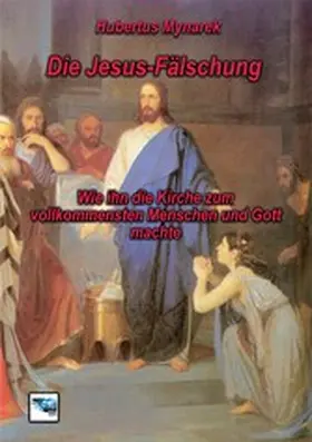 Mynarek |  Die Jesus-Fa¨lschung | eBook | Sack Fachmedien