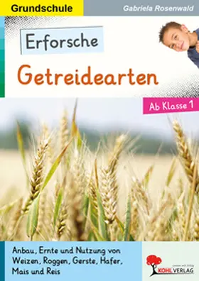 Rosenwald |  Erforsche ... Getreide | Buch |  Sack Fachmedien