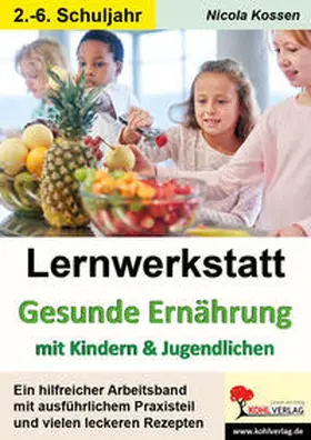 Kossen |  Lernwerkstatt Gesunde Ernährung mit Kindern und Jugendlichen | eBook | Sack Fachmedien