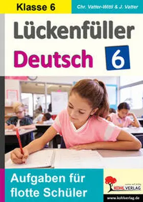 Vatter-Wittl / Vatter |  Lückenfüller Deutsch / Klasse 6 | eBook | Sack Fachmedien