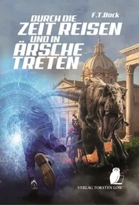 Bock |  Durch die Zeit reisen und in Ärsche treten | Buch |  Sack Fachmedien