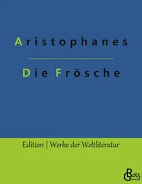 Aristophanes / Gröls-Verlag |  Die Frösche | Buch |  Sack Fachmedien