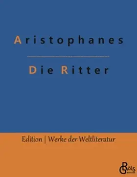 Aristophanes / Gröls-Verlag |  Die Ritter | Buch |  Sack Fachmedien