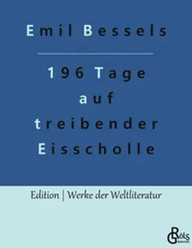 Bessels / Gröls-Verlag |  196 Tage auf treibender Eisscholle | Buch |  Sack Fachmedien
