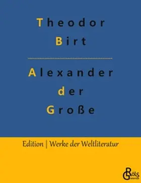 Birt / Gröls-Verlag |  Alexander der Große | Buch |  Sack Fachmedien