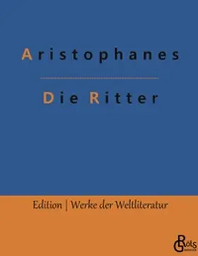 Aristophanes / Gröls-Verlag |  Die Ritter | Buch |  Sack Fachmedien