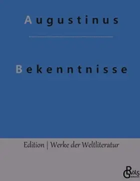Augustinus / Gröls-Verlag |  Bekenntnisse | Buch |  Sack Fachmedien