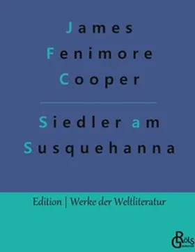 Cooper / Gröls-Verlag |  Die Ansiedler an den Quellen des Susquehanna | Buch |  Sack Fachmedien
