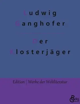 Ganghofer / Gröls-Verlag |  Der Klosterjäger | Buch |  Sack Fachmedien