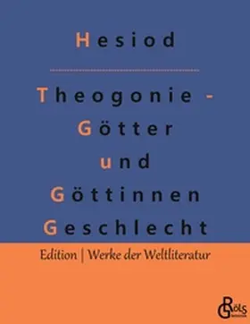 Hesiod / Gröls-Verlag |  Theogonie - Götter und Göttinnen Geschlecht | Buch |  Sack Fachmedien