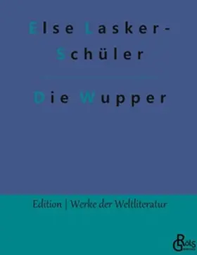 Lasker-Schüler / Gröls-Verlag |  Die Wupper | Buch |  Sack Fachmedien
