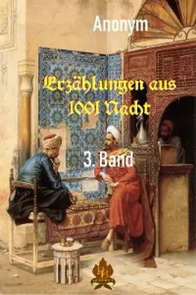 Anonym |  Erzählungen aus 1001 Nacht - 3. Band | eBook | Sack Fachmedien