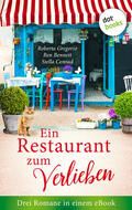 Bennett / Gregorio / Conrad |  Ein Restaurant zum Verlieben: Drei Romane in einem eBook | eBook | Sack Fachmedien