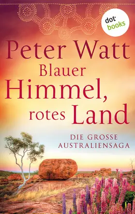 Watt |  Blauer Himmel, rotes Land: Die große Australien-Saga | eBook | Sack Fachmedien
