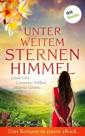 Cuir / Wilken / Kanitz |  Unter weitem Sternenhimmel: Drei Romane in einem eBook | eBook | Sack Fachmedien